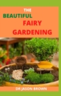 Image for The Beautiful Fairy Gardening