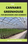 Image for The Cannabis Greenhouse for Beginners and Dummies
