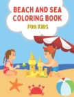 Image for Beach and Sea Coloring Book for Kids : Summer Vacation Activity Book for Preschool &amp; Elementary