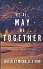 Image for We All May Be Together : 12 Holiday Themed Stories