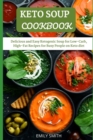 Image for Keto Soup Cookbook : Delicious and Easy Ketogenic Soup for Low-Carb, High-Fat Recipes for Busy People on Keto diet
