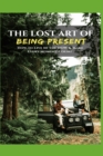 Image for The Lost Art Of Being Present