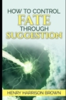 Image for How to Control Fate Through Suggestion illustrated
