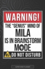 Image for Mila : Warning The Genius Mind Of Mila Is In Brainstorm Mode - Mila Name Custom Gift Planner Calendar Notebook Journal