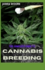Image for The Complete Guide to Cannabis Breeding : Step By Step Guide To Cannabis Breeding