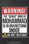 Image for Mohammad : Warning The Genius Mind Of Mohammad Is In Brainstorm Mode - Mohammad Name Custom Gift Planner Calendar Notebook Journal