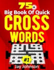 Image for 75+ Big Book of Quick CROSSWORD : A Unique Large Print Quick Crossword Book for Adults, the Good Times Big Book of Quick Crosswords - A Special Big Book of Quick Crosswords Times Vol. 1!