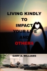 Image for Living Kindly to Impact Your Life and Others