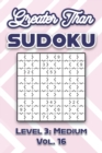 Image for Greater Than Sudoku Level 3 : Medium Vol. 16: Play Greater Than Sudoku 9x9 Nine Numbers Grid With Solutions Medium Level Volumes 1-40 Cross Sums Sudoku Variation Travel Paper Logic Games Solve Japanes
