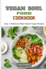 Image for Vegan Soul Food Cookbook : Easy + Delicious Plant-Based Vegan Recipes