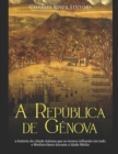 Image for A Republica de Genova : a historia da cidade italiana que se tornou influente em todo o Mediterraneo durante a Idade Media