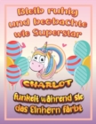 Image for Bleib ruhig und beobachte wie Superstar Charlot funkelt wahrend sie das Einhorn farbt : Geburtstagsgeschenk und alle glucklichen Anlasse fur Charlot
