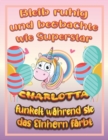 Image for Bleib ruhig und beobachte wie Superstar Charlotta funkelt wahrend sie das Einhorn farbt : Geburtstagsgeschenk und alle glucklichen Anlasse fur Charlotta