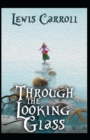 Image for Through the Looking Glass : illustrated edition