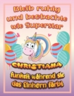 Image for Bleib ruhig und beobachte wie Superstar Christiana funkelt wahrend sie das Einhorn farbt : Geburtstagsgeschenk und alle glucklichen Anlasse fur Christiana