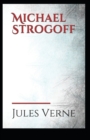 Image for Michael Strogoff Or, The Courier of the Czar : Jules Verne (Classics, Literature) [Annotated]