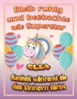 Image for Bleib ruhig und beobachte wie Superstar Clea funkelt wahrend sie das Einhorn farbt : Geburtstagsgeschenk und alle glucklichen Anlasse fur Clea