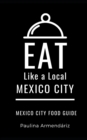 Image for Eat Like a Local-Mexico City : Mexico City Food Guide