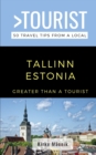 Image for Greater Than a Tourist-Tallinn Estonia : 50 Travel Tips from a Local
