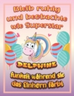 Image for Bleib ruhig und beobachte wie Superstar Delphine funkelt wahrend sie das Einhorn farbt : Geburtstagsgeschenk und alle glucklichen Anlasse fur Delphine