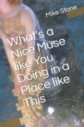 Image for What&#39;s a Nice Muse like You Doing in a Place like This