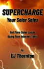 Image for Supercharge your Solar Sales : Get More Solar Leads Using Free Internet Tools
