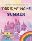 Image for This is my name Summer : book to trace the alphabet and your name: age 4-6