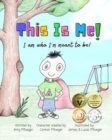 Image for This Is Me! I am who I&#39;m meant to be! : Autism book for children, kids, boys, girls, toddlers, parents, teachers and caregivers