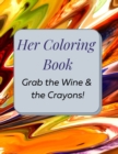 Image for Her Inspirational Coloring Book : Grab the Wine &amp; Crayons!
