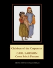 Image for Children of the Carpenter : Carl Larsson Cross Stitch Pattern