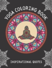 Image for Yoga Coloring Book Inspirational Quotes : Intricate Mandalas of Yoga Poses Detailed Designs For Adults, Young Adults and Teens Large Print For Stress Relief