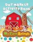 Image for My Farm Animals : Dot Marker Activity Book