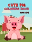 Image for Cute Pig Coloring Book for Kids : Super Amazing Pigs Coloring Book for Kids, Coloring Book for Boys, Girls, Toddlers, Preschoolers, Volume-01