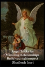 Image for Angel Tricks for Mastering Relationships : Build your self-respect