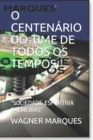 Image for O Centenario Do Time de Todos OS Tempos : &quot;Sociedade Esportiva Palmeiras&quot;