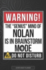 Image for Nolan : Warning The Genius Mind Of Nolan Is In Brainstorm Mode - Nolan Name Custom Gift Planner Calendar Notebook Journal