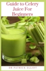 Image for Guide to Celery Juice For Beginners : Celery into juice turns it into a concentrated source of sugar because it juicing it takes away the phytonutrient-filled produce