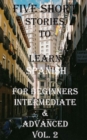 Image for Five Short Stories To Learn Spanish For Beginners, Intermediate, &amp; Advanced