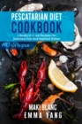Image for Pescatarian Diet Cookbook : 2 Books in 1: 140 Recipes For Delicious Fish And Seafood Dishes