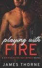 Image for Playing With Fire : A Bridgewater Bay MPREG Novel