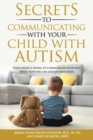 Image for Secrets to Communicating With Your Child With Autism : Your Child is Trying to Communicate With You. Here&#39;s How You Can Understand Them.