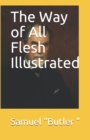 Image for The Way of All Flesh Illustrated