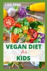 Image for Vegan Diet for Kids : Healthiest Recipes T? Help K?d? Live Healthier And Happier With Vegetarian And Vegan Meals