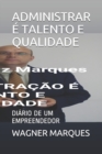 Image for Administrar E Talento E Qualidade : Diario de Um Empreendedor