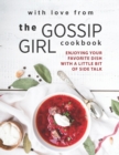 Image for With Love from The Gossip Girl Cookbook : Enjoying Your Favorite Dish with A Little Bit of Side Talk
