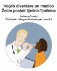 Image for Italiano-Croato Voglio diventare un medico / Zelim postati lijecnik/lijecnica Dizionario bilingue illustrato per bambini