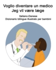Image for Italiano-Danese Voglio diventare un medico / Jeg vil vaere laege Dizionario bilingue illustrato per bambini