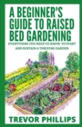 Image for A Beginner&#39;s Guide To Raised Bed Gardening