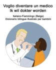 Image for Italiano-Fiammingo (Belga) Voglio diventare un medico / Ik wil dokter worden Dizionario bilingue illustrato per bambini