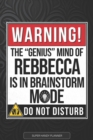 Image for Rebbecca : Warning The Genius Mind Of Rebbecca Is In Brainstorm Mode - Rebbecca Name Custom Gift Planner Calendar Notebook Journal